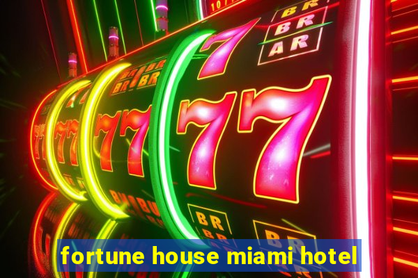 fortune house miami hotel