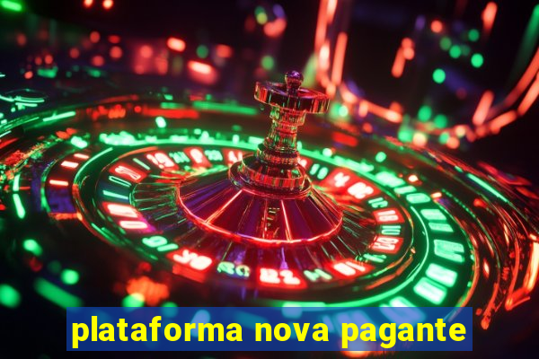 plataforma nova pagante