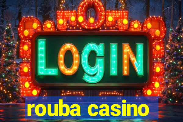 rouba casino