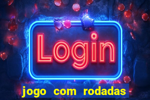 jogo com rodadas gratis sem deposito