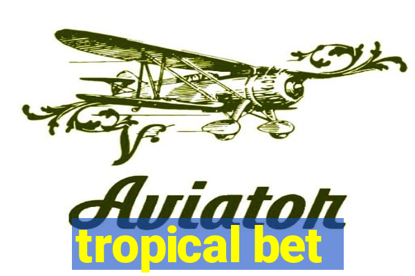 tropical bet