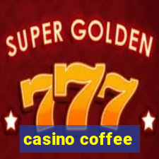 casino coffee