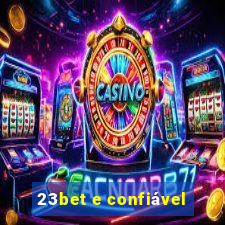 23bet e confiável