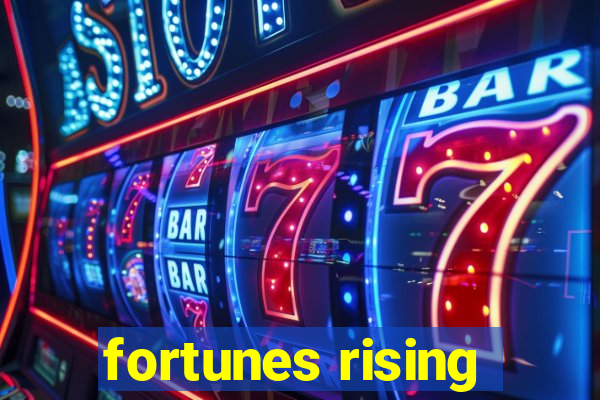 fortunes rising