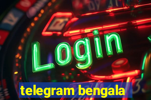 telegram bengala