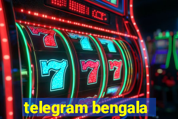 telegram bengala