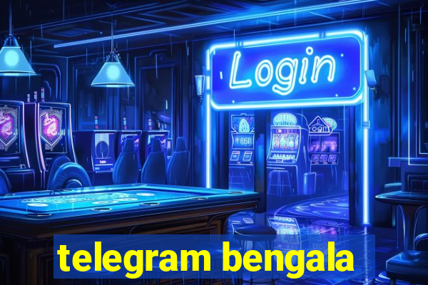 telegram bengala