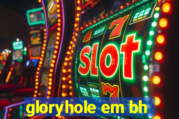 gloryhole em bh