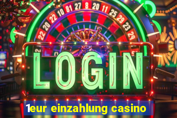 1eur einzahlung casino