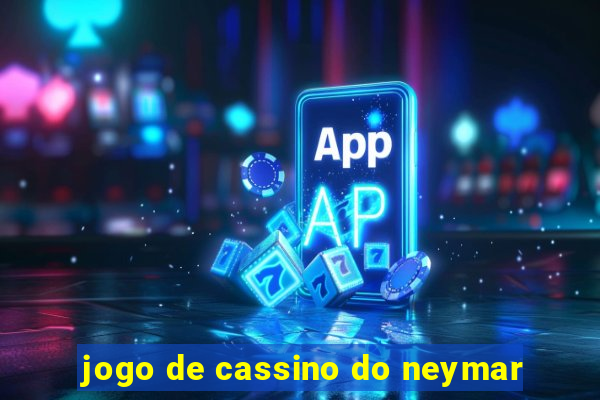 jogo de cassino do neymar