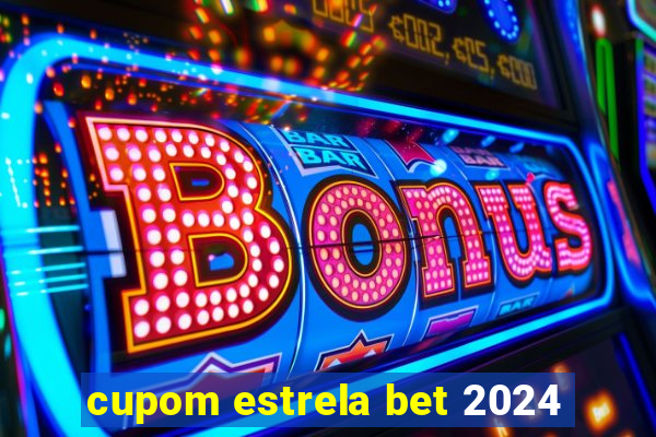 cupom estrela bet 2024