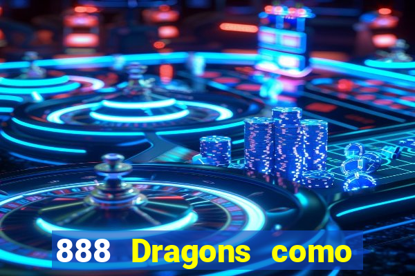 888 Dragons como ganhar 888 dragon