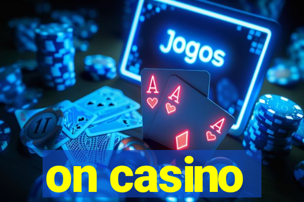 on casino