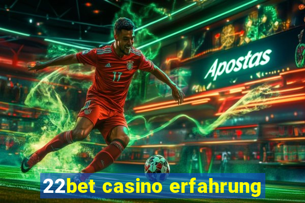 22bet casino erfahrung