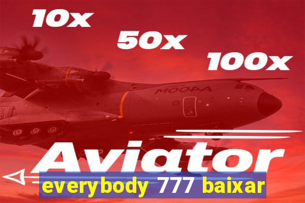 everybody 777 baixar