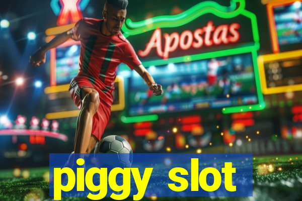 piggy slot