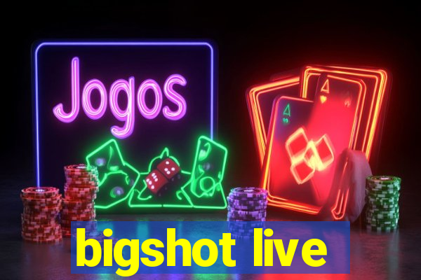 bigshot live