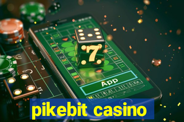 pikebit casino