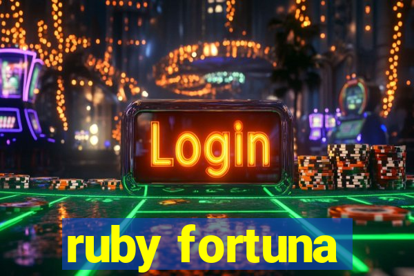 ruby fortuna