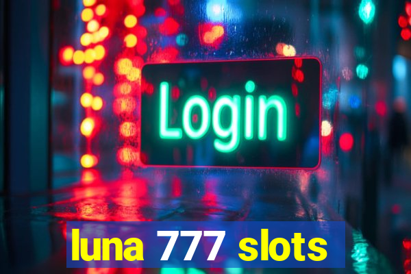 luna 777 slots