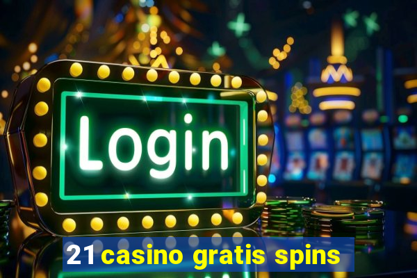 21 casino gratis spins