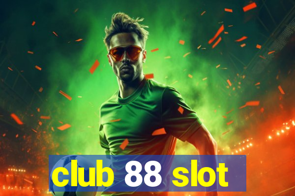 club 88 slot