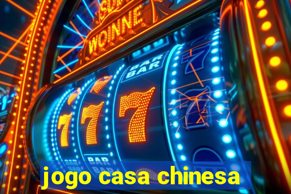 jogo casa chinesa