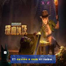 21 casino x com отзывы