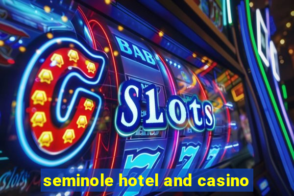 seminole hotel and casino