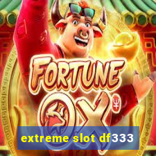 extreme slot df333