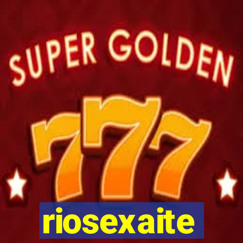 riosexaite