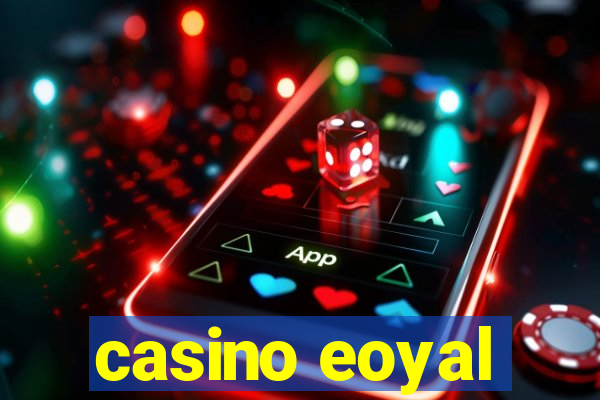 casino eoyal