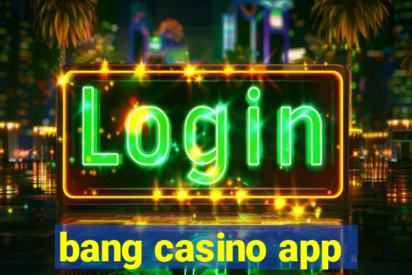 bang casino app