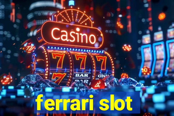 ferrari slot