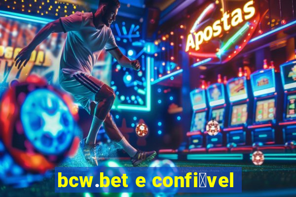 bcw.bet e confi谩vel