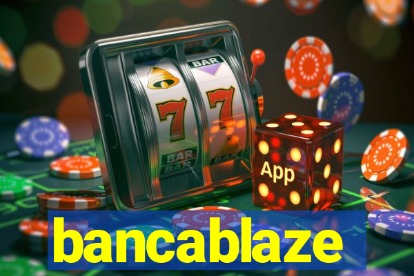 bancablaze