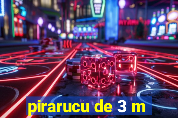 pirarucu de 3 m