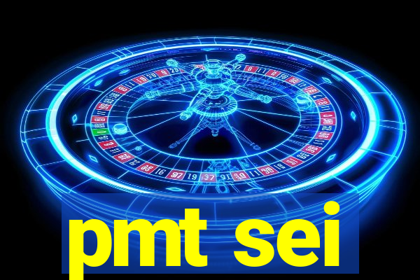 pmt sei