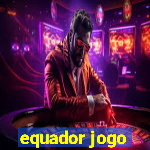 equador jogo