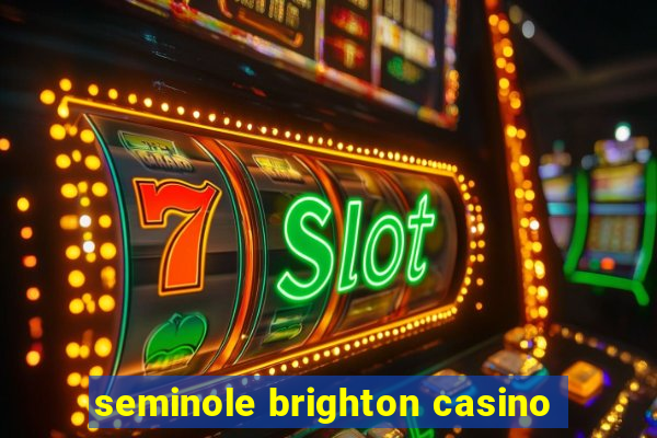 seminole brighton casino