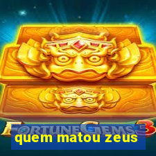 quem matou zeus