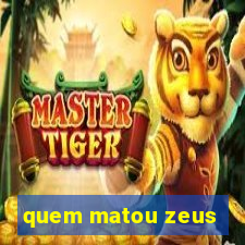 quem matou zeus