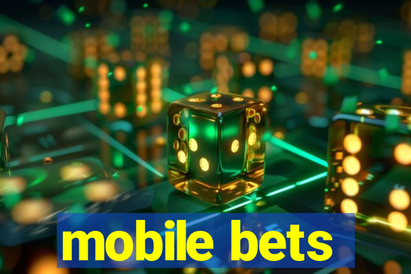 mobile bets