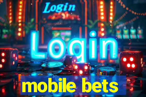 mobile bets