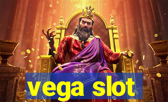 vega slot