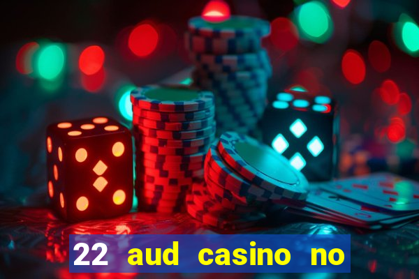 22 aud casino no deposit bonus