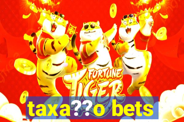 taxa??o bets