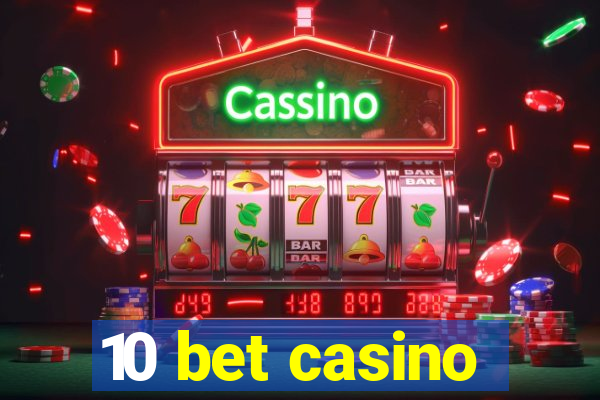 10 bet casino