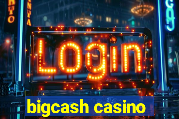 bigcash casino