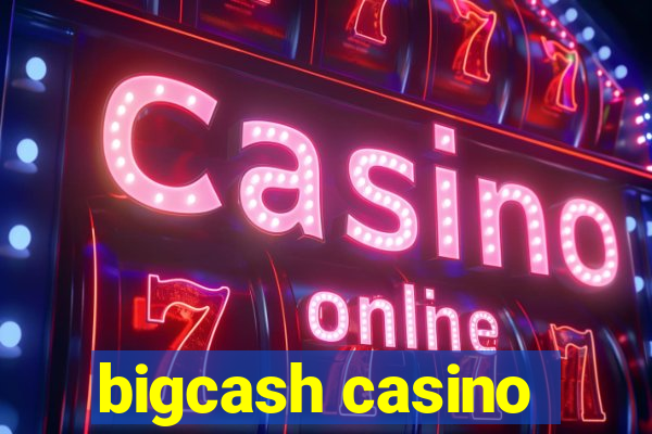 bigcash casino